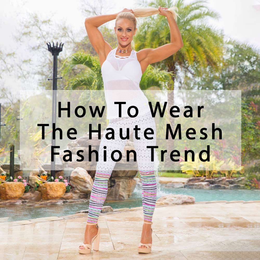How To Wear The Haute Mesh Fashion Trend